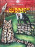 Ebook Geronimo e l&apos;amicizia di Giovanni Obezzi edito da Kimerik