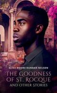 Ebook The Goodness of St. Rocque and Other Stories di Alice Moore Dunbar-Nelson edito da Interactive Media