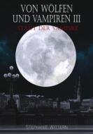 Ebook Von Wölfen und Vampiren III di Stephanie Wittern edito da Books on Demand