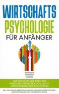 Ebook Wirtschaftspsychologie für Anfänger di Martin Kulas edito da Books on Demand