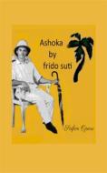 Ebook Ashoka di Frido Suti edito da Books on Demand