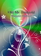Ebook Old Mr. Tredgold di Margaret Oliphant edito da Margaret Oliphant