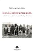 Ebook Le Scuole Residenziali Indiane di Raffaella Milandri edito da Mauna Kea Edizioni