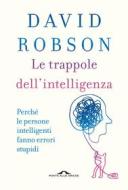 Ebook Le trappole dell'intelligenza di David Robson edito da Ponte alle Grazie