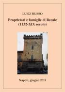 Ebook Proprietari e famiglie di Recale (1132-XIX secolo) di Luigi Russo edito da Luigi Russo