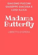 Ebook Madama Butterfly di Giacomo Puccini, Giuseppe Giacosa, Luigi Illica edito da Anonimo Romano