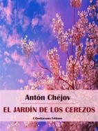 Ebook El jardín de los cerezos di Antón Chéjov edito da E-BOOKARAMA