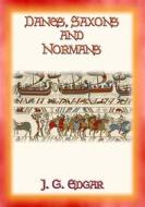 Ebook DANES SAXONS and NORMANS di J G Edgar edito da Abela Publishing
