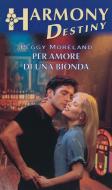 Ebook Per amore di una bionda di Peggy Moreland edito da HarperCollins Italia
