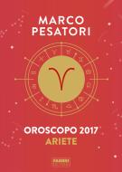 Ebook Ariete - Oroscopo 2017 di Pesatori Marco edito da Fabbri Editori