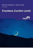Ebook Frontiere confini limiti di Guglielmi Marina, Pala Mauro edito da Armando Editore