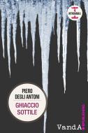 Ebook Ghiaccio sottile di Piero Degli Antoni edito da VandA edizioni