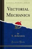 Ebook Vectorial Mechanics di L. Silberstein edito da Forgotten Books