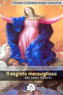 Ebook Il segreto meraviglioso del Santo Rosario di San Luigi Maria Grignion de Montfort edito da Le Vie della Cristianità