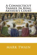 Ebook A Connecticut Yankee in King Arthur&apos;s Court di Mark Twain edito da Enhanced Media Publishing
