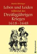 Ebook Leben und Leiden während des Dreissigjährigen Krieges (1618-1648) di Harald Rockstuhl, Werner Rockstuhl edito da Verlag Rockstuhl