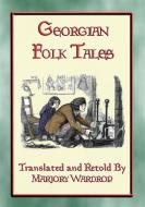 Ebook GEORGIAN FOLK TALES - 38 folk tales from the Caucasus Corridor di Anon E. Mouse, Translated and Retold by Marjory Wardrop edito da Abela Publishing