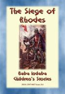 Ebook THE SIEGE OF RHODES - A True Story di Anon E. Mouse, Narrated by Baba Indaba edito da Abela Publishing
