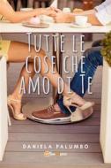 Ebook Tutte le cose che amo di Te di Daniela Palumbo edito da Youcanprint