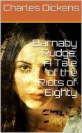 Ebook Barnaby Rudge: A Tale of the Riots of 'Eighty di Charles Dickens edito da iOnlineShopping.com