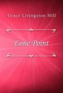 Ebook Lone Point di Grace Livingston Hill edito da Classica Libris