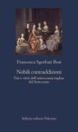 Ebook Nobili contraddizioni di Francesca Sgorbati Bosi edito da Sellerio Editore