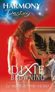Ebook Le mani del mio vicino di Dixie Browning edito da HarperCollins Italia