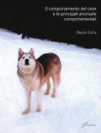 Ebook Il comportamento del cane e le principali anomalie comportamentali di Orazio Costa edito da Giraldi Editore