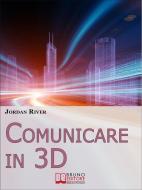 Ebook Comunicare in 3D. Manuale Pratico per la Creazione di Video, Foto e Filmati in 3D (Ebook Italiano - Anteprima Gratis) di JORDAN RIVER edito da Bruno Editore