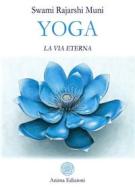 Ebook Yoga La via eterna di Swami Rajarshi Muni edito da Anima Edizioni