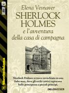 Ebook Sherlock Holmes e l’avventura della casa di campagna di Elena Vesnaver edito da Delos Digital