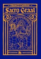 Ebook Sacro Graal di Franco Cardini edito da Gallucci