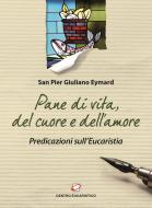 Ebook Pane di vita, del cuore e dell'amore di Pier Giuliano Eymard edito da Centro Eucaristico