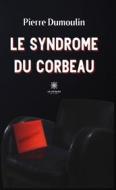 Ebook Le syndrome du corbeau di Pierre Dumoulin edito da Le Lys Bleu Éditions