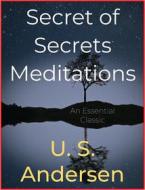 Ebook Secret of Secrets Meditations di U. S. Andersen edito da Andura Publishing
