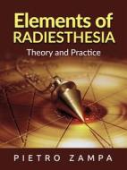 Ebook Elements of Radiesthesia (Translated) di Pietro Zampa edito da Stargatebook