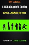 Ebook Il Linguaggio Del Corpo: Capire Il Linguaggio Del Corpo ( Body Language) di Jennifer Constantine edito da Jennifer Constantine