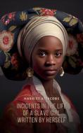 Ebook Incidents in the Life of a Slave Girl, Written by Herself di Harriet A. Jacobs edito da Interactive Media