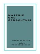 Ebook Materie und Gedächtnis di Henri Bergson, Julius Frankenberger edito da BookRix