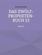 Ebook Das Zwölf-Propheten-Buch 12 di Harald Schneider edito da Books on Demand