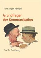 Ebook Grundfragen der Kommunikation di Hans Jürgen Heringer edito da Books on Demand