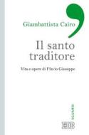 Ebook Il Santo traditore di Gianbattista Cairo edito da EDB - Edizioni Dehoniane Bologna