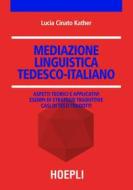 Ebook Mediazione linguistica tedesco-italiano di Lucia Cinato Kather edito da Hoepli