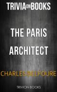 Ebook The Paris Architect by Charles Belfoure (Trivia-On-Books) di Trivion Books edito da Trivion Books