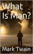 Ebook What Is Man? di Mark twain edito da Kore Enterprises