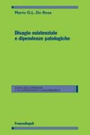 Ebook Disagio esistenziale e dipendenze patologiche di Mario G.L. De Rosa edito da Franco Angeli Edizioni