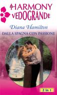 Ebook Dalla spagna con passione di Diana Hamilton edito da HarperCollins Italia