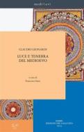 Ebook Luce e tenebra del Medioevo di Claudio Leonardi edito da SISMEL - Edizioni del Galluzzo