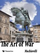 Ebook The art of war di Niccolò Machiavelli edito da Passerino