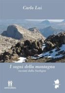 Ebook I sogni della montagna di Carlo Lai edito da Amico Libro